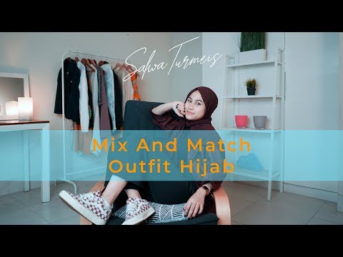 Mix & Match Outfit Hijab By Salwa Turmeis - YouTube