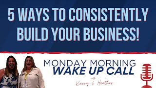 MMWUC - 5 Ways to Consistently Build Your Business! S1 Ep12