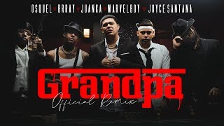 Osquel, Brray, Marvel Boy, Juanka & Joyce Santana - Grandpa Remix