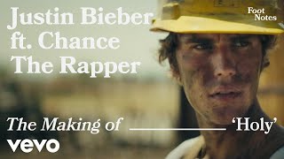 Justin Bieber - Holy (Vevo Footnotes) Ft. Chance The Rapper