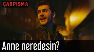 Çarpışma - Anne Neredesin?