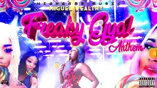 MIGUEL WEALTHY DON  - FREAKY  GYAL  ANTHEM  [ Audio]