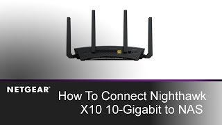 10-Gigabit NETGEAR Nighthawk X10 Connection to your NAS | How To