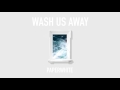 view Wash Us Away