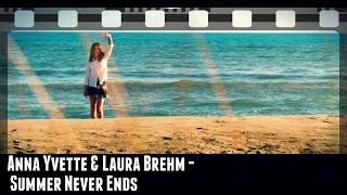 Anna Yvette & Laura Brehm - Summer Never Ends (Music Video)