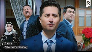 Askar Babaev (Anhor) - Падар