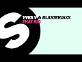 Yves V & Blasterjaxx - That Big (OUT NOW)