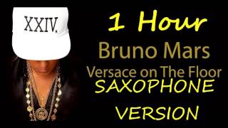 1 Hour Loop Versace On The Floor Bruno Mars Saxophone Version 1 Hour Loop Versace On The Floor Bruno Mars Saxophone Version