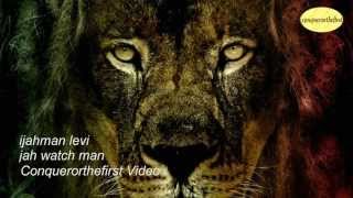 Watch Ijahman Levi Jah Watch Man video