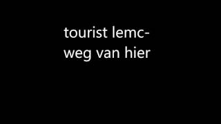 Watch Tourist Lemc Weg Van Hier video