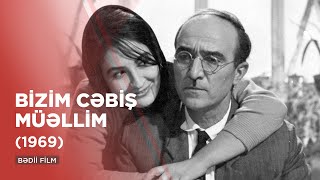 Bizim Cəbiş müəllim (1969) | Our Teacher Jabish