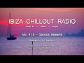 Ibiza Chillout Radio - Mix # 15 Sonidos Baleares, 