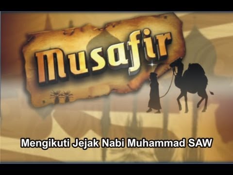 Musafir 01 - Mengikuti Jejak Nabi Muhammad SAW