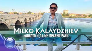 MILKO KALAYDZHIEV-KOLKOTO I DA MI PRAVISH RANI / Милко Калайджиев-Колкото и да м