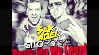 Sak Noel ft Sito Rocks ._. Party On My Level (Dj Blayzer Remix )