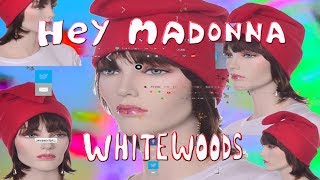 Watch Whitewoods Hey Madonna video