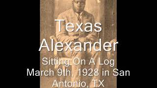 Watch Texas Alexander Sittin On A Log video