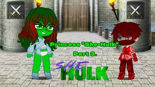 Princess She-Hulk Gacha Club. Part 3.