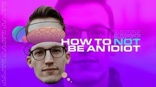 Weisheit mit Worten - How to NOT be an idiot - Teil 6