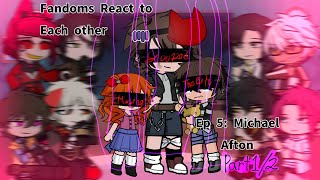 Fandoms React To Each Other Episode 58 Michael Afton, Part 12