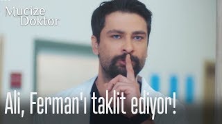 Ali, Ferman'ı taklit ediyor!