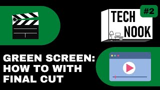 Green Screen: How To with FinalCut -The Tech Nook