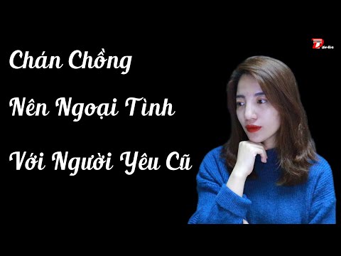 Tâm sự đêm khuya tập 212: Chán chồng nên ngoại tình với người yêu cũ