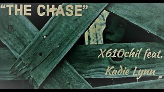 The Chase - X610chil ft. Kadie Lynn (OFFICIAL MUSIC VIDEO)