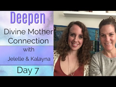 Divine Mother Guided Meditation: Day 7 - Deepen 33 Days W/Jelelle & Kalayna
