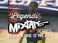 Legends Mixtapes - Jermaine O'Neal