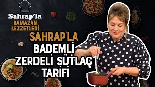 Sahrap Soysal ile Ramazan Lezzetleri Bademli Zerdeli Sütlaç Tarifi