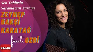 Zeynep Bakşi Karatağ feat. Ozbi - Sen Tabipsin Saramazsın Yaramı [ Usulca © 2018