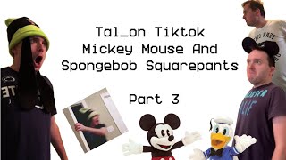 Tal_on Tiktok Mickey Mouse and Spongebob squarepants Part 3 #tal_on