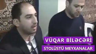 Vüqar Biləcərinin Stolüstü Meyxarı