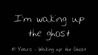 Watch 10 Years Waking Up The Ghost video