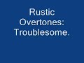 Rustic Overtones- Troublesome (Plus Lyrics)