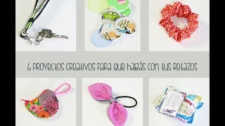 6 proyectos para hacer con tus retazos / Cosiendo con retales