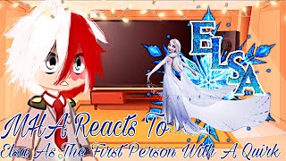 MHA Reacts To Elsa As The First Person With A Quirk || Gacha Sisters