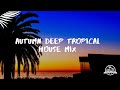 Autumn Deep Tropical House Mix #4 (By Rammor) 2021