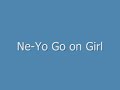 Ne-Yo Go on Girl (With lyrics)