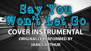 Say You Won 39 T Let Go Instrumental In The Style Of James Arthur Say You Won 39 T Let Go Instrumental In The Style Of James Arthur