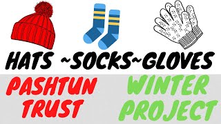 Hats ~ Socks ~ Gloves ~ Pashtun Trust ~Winter Project
