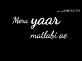 Mera yaar matlabi hai Whatsapp status / Punjabi song /