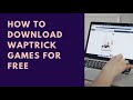How To Easily Download Waptrick Games For Free