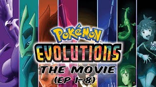 Pokémon Evolutions The Movie (EP 1-8)