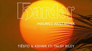 Tiësto & Kshmr - Harder Ft. Talay Riley (Maurice West Remix) [Official Audio]