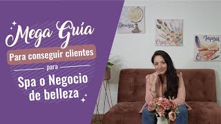 Mega Guía Para Conseguir Clientes Para Spa O Negocio De Belleza L