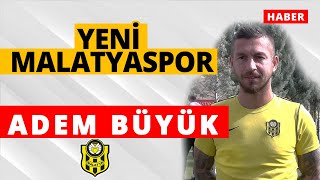 Adem Büyük Takımdaki Gelişmeleri Değerlendirdi
