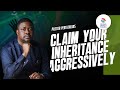 YOU NEED TO CLAIM YOUR INHERITANCE AGGRESIVELY - Pastor Yemi Davids