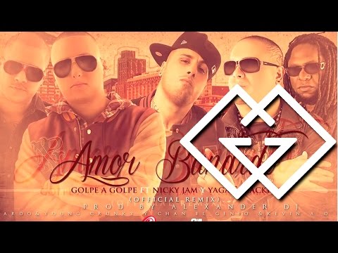 Amor Bandido [Remix] - Golpe A Golpe Feat. Nicky Jam, Yaga & Mackie ®